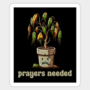 Prayers Needed Funny Houseplant Plea Magnet